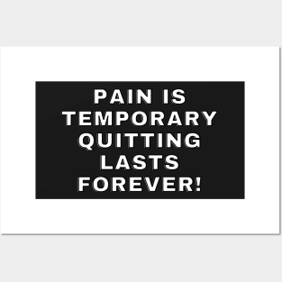 Pain is temporary quitting lasts forever! Posters and Art